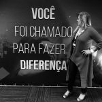 voce-foi-chamado-para-fazer-diferenca-por-soraia-reis